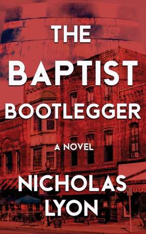 The Baptist Bootlegger de Nicholas Lyon