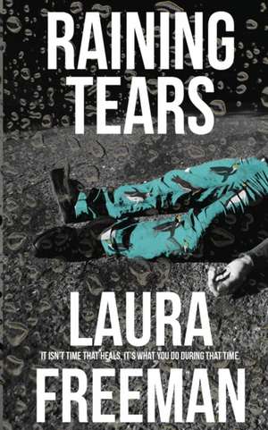 Raining Tears de Laura Freeman