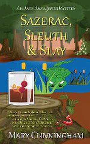 Sazerac, Sleuth & Slay de Mary Cunningham