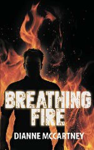 Breathing Fire de Dianne McCartney