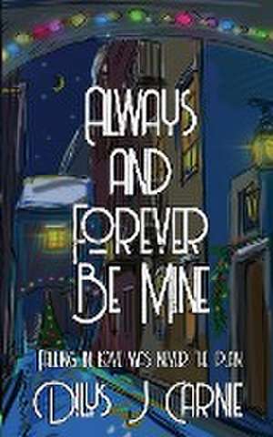 Always and Forever Be Mine de Dilys J Carnie