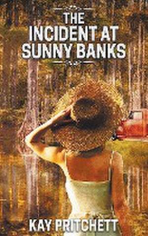 The Incident at Sunny Banks de Kay Pritchett