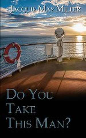 Do You Take This Man? de Jacquie May Miller