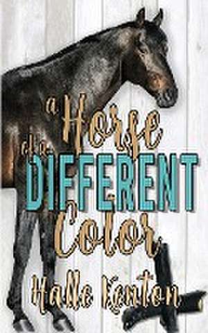 A Horse of a Different Color de Halle Kenton