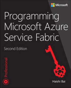 Programming Microsoft Azure Service Fabric de Haishi Bai