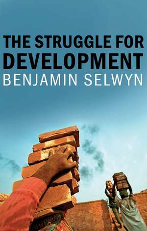 The Struggle for Development de B Selwyn