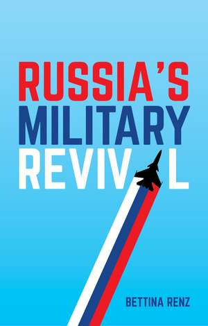 Russia′s Military Revival de B Renz