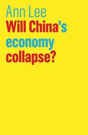 Will China′s Economy Collapse? de A. Lee