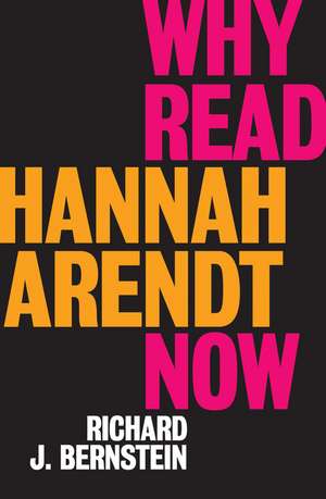 Why Read Hannah Arendt Now de R Bernstein