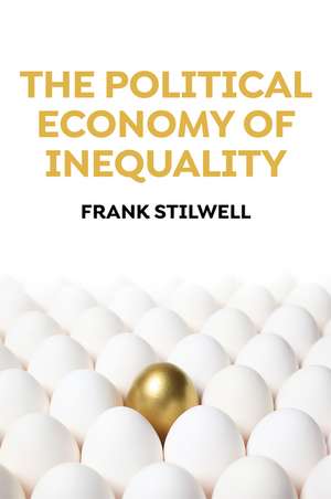 The Political Economy of Inequality de F Stilwell