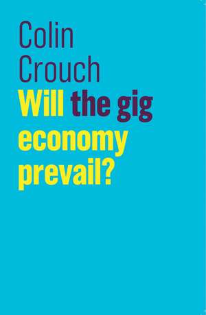 Will the gig economy prevail? de C Crouch