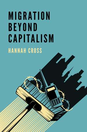 Migration Beyond Capitalism de H Cross