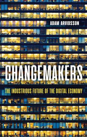 Changemakers – The Industrious Future of the Digital Economy de Arvidsson