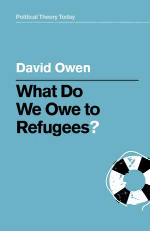 What Do We Owe to Refugees? de David Owen