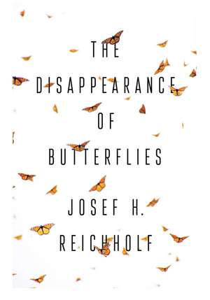 The Disappearance of Butterflies de JH Reichholf