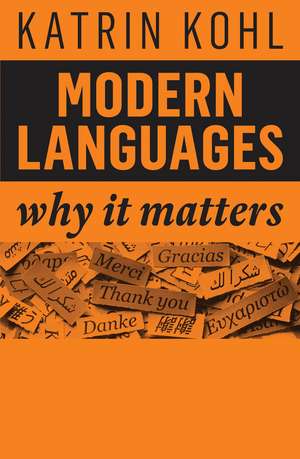 Modern Languages – Why It Matters de K Kohl