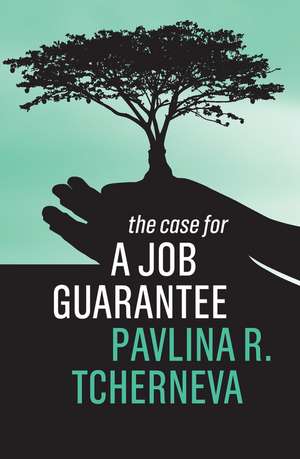 The Case for a Job Guarantee de PR Tcherneva