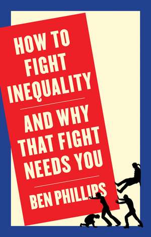 How to Fight Inequality – And Why That Fight Needs You de Phillips