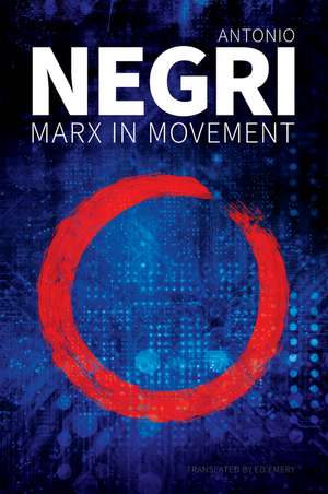 Marx in Movement: Operaismo in Context de A Negri