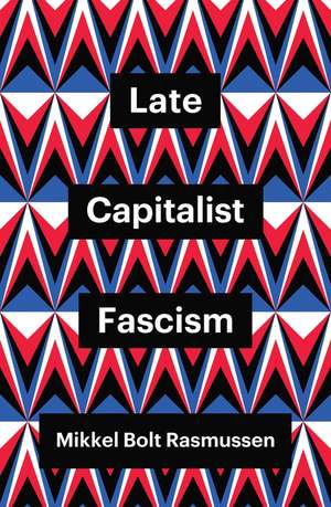 Late Capitalist Fascism de MB Rasmussen