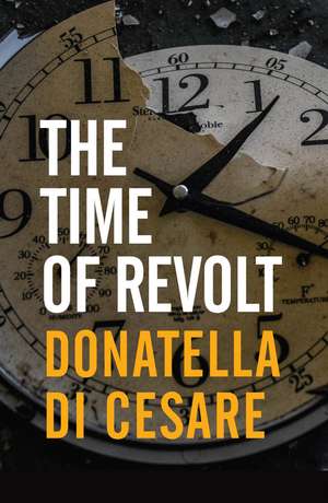 The Time of Revolt de Di Cesare