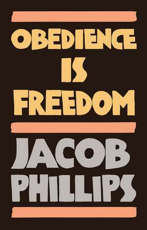 Obedience is Freedom de J. Phillips