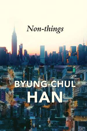 Non–things: Upheaval in the Lifeworld de BC Han