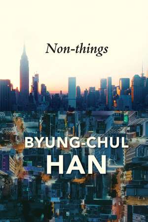 Non-Things de Byung-Chul Han