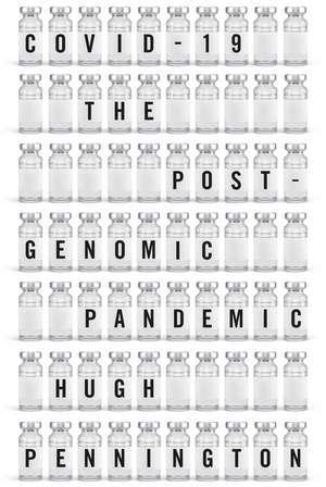 COVID–19: The Postgenomic Pandemic de H Pennington