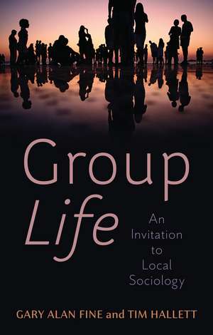 Group Life de Gary Alan Fine