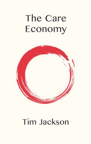 The Care Economy de Tim Jackson