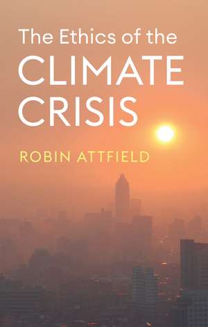 The Ethics of the Climate Crisis de R Attfield