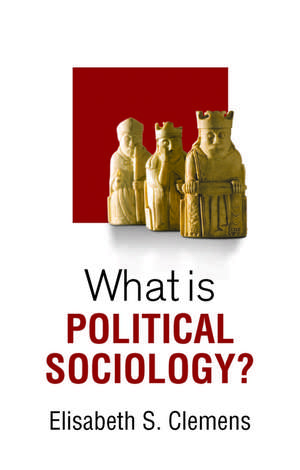 What is Political Sociology? de Elisabeth S. Clemens