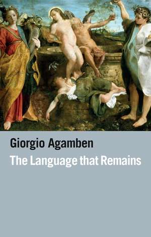 The Language That Remains de Giorgio Agamben