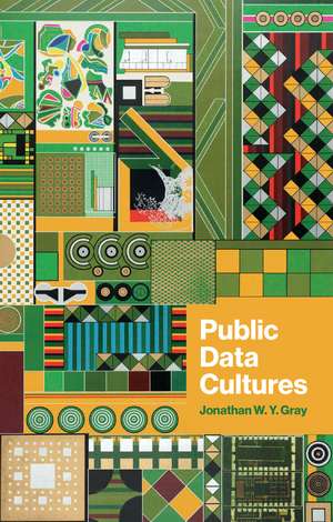 Public Data Cultures de Jonathan W Y Gray