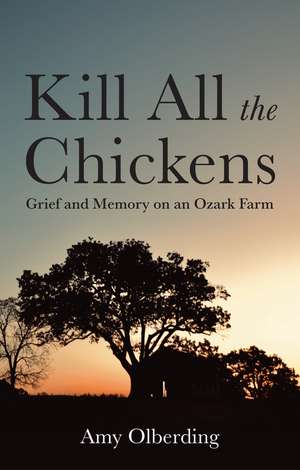 Kill All the Chickens de Amy Olberding
