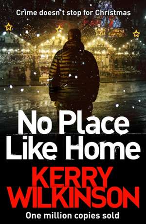 No Place Like Home de Kerry Wilkinson