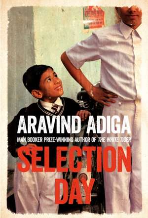 Adiga, A: Selection Day de Aravind Adiga