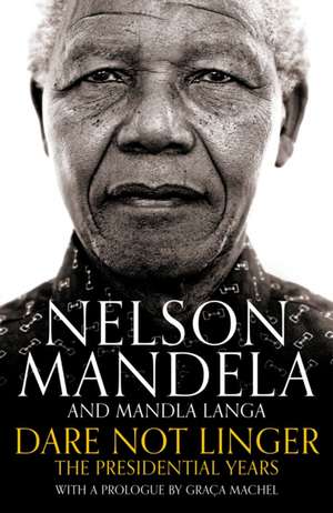 Mandela, N: Dare Not Linger de Mandla Langa