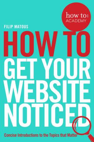 How To Get Your Website Noticed de Filip Matous