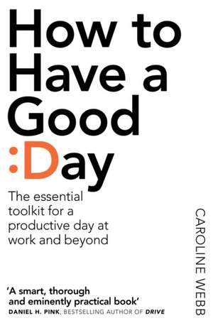 How to Have a Good Day de Caroline Webb