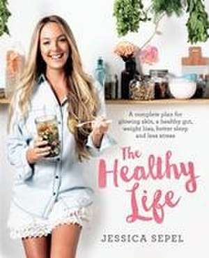 The Healthy Life de Jessica Sepel