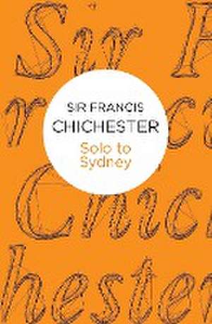 Solo to Sydney de Sir Francis Chichester