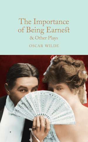 The Importance of Being Earnest & Other Plays de Oscar Wilde