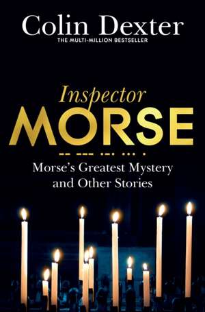 Morse's Greatest Mystery and Other Stories de Colin Dexter