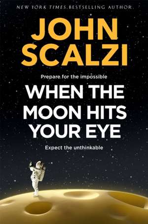 When the Moon Hits Your Eye de John Scalzi