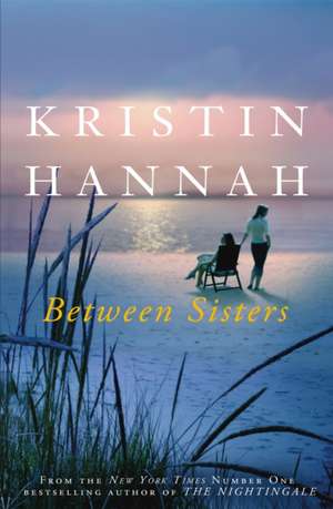 Between Sisters de Kristin Hannah