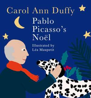 Pablo Picasso's Noel de Carol Ann Duffy DBE