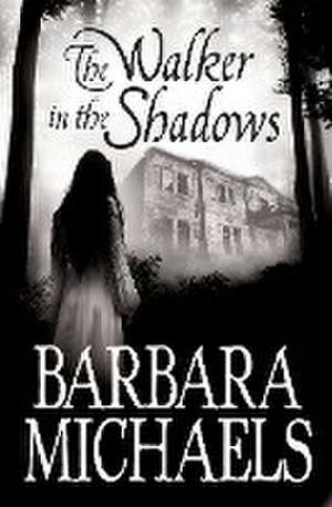 The Walker in the Shadows de Barbara Michaels