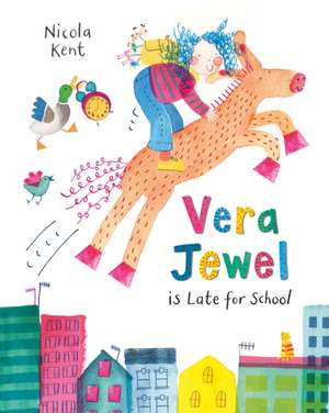 VERA JEWEL IS LATE FOR SCHOOL de Nicola Kent